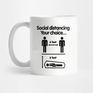 Social distancing Your choice Covid 19 Coronavirus Mug